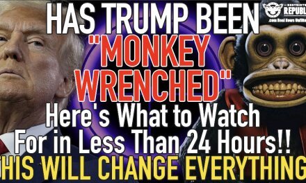 Has Trump Been “MONKEY WRENCHED?” Here’s What To Watch For in 24 Hours! It’ll Change Everything!